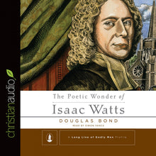 Load image into Gallery viewer, The Poetic Wonder of Isaac Watts
