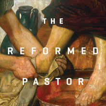 Load image into Gallery viewer, The Reformed Pastor
