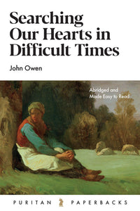 Searching Our Hearts in Difficult Times — Paperback