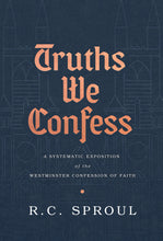 Load image into Gallery viewer, Truths We Confess
