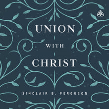 Load image into Gallery viewer, Union with Christ
