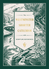 Load image into Gallery viewer, The Westminster Shorter Catechism
