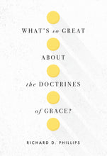 Load image into Gallery viewer, What's So Great about the Doctrines of Grace? — Paperback
