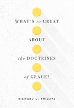 Load image into Gallery viewer, What's So Great about the Doctrines of Grace?
