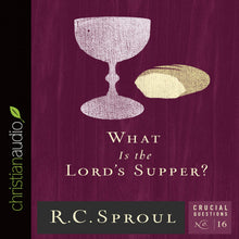 Load image into Gallery viewer, What Is the Lord's Supper?
