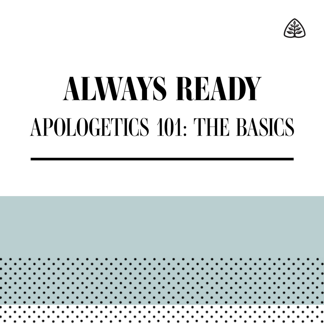 Always Ready: Apologetics 101: The Basics — Download
