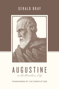 Augustine on the Christian Life: Transformed by the Power of God — Paperback