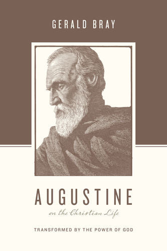 Augustine on the Christian Life: Transformed by the Power of God — Paperback