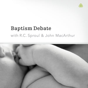 Baptism Debate with R.C. Sproul and John MacArthur — Download