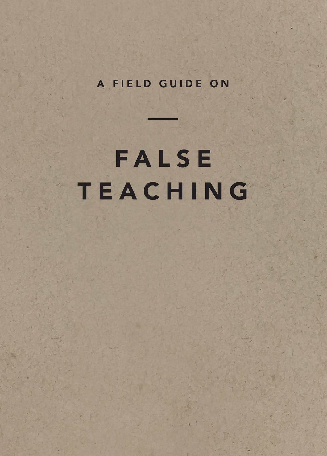 A Field Guide on False Teaching — Paperback