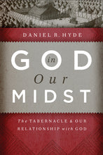 Load image into Gallery viewer, God in Our Midst: The Tabernacle and Our Relationship with God — Paperback

