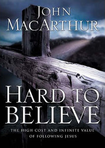 Hard to Believe: The High Cost and Infinite Value of Following Jesus — Paperback
