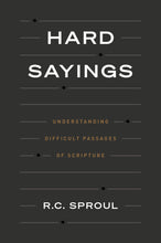 Load image into Gallery viewer, Hard Sayings: Understanding Difficult Passages of Scripture — Hardcover
