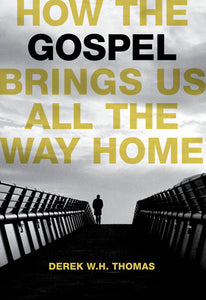 How the Gospel Brings Us All the Way Home — Paperback