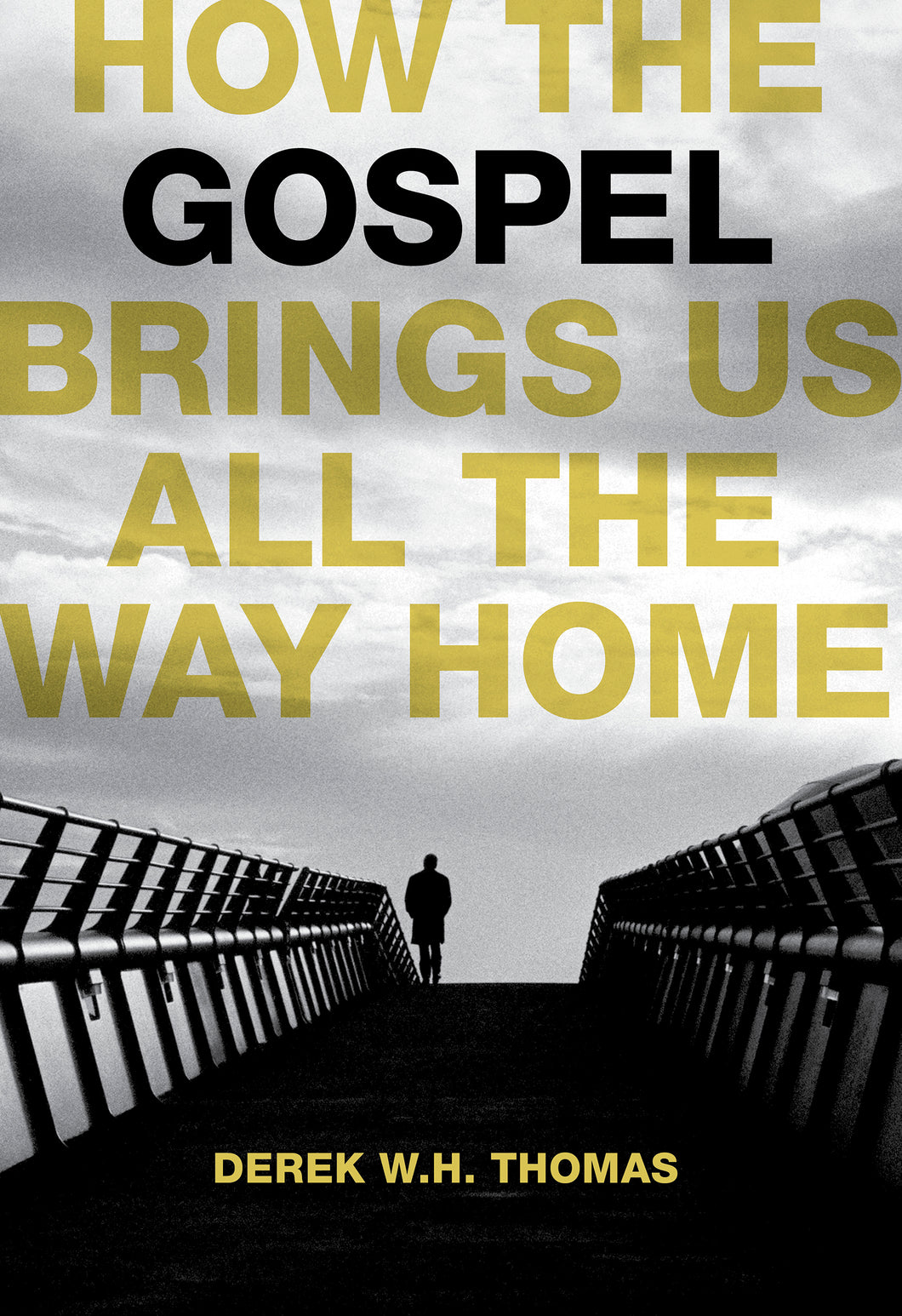 How the Gospel Brings Us All the Way Home — Paperback