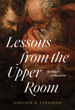 Load image into Gallery viewer, Lessons from the Upper Room: The Heart of the Savior — Paperback
