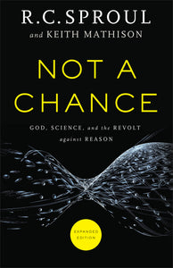 Not a Chance: God, Science, and the Revolt against Reason — Paperback
