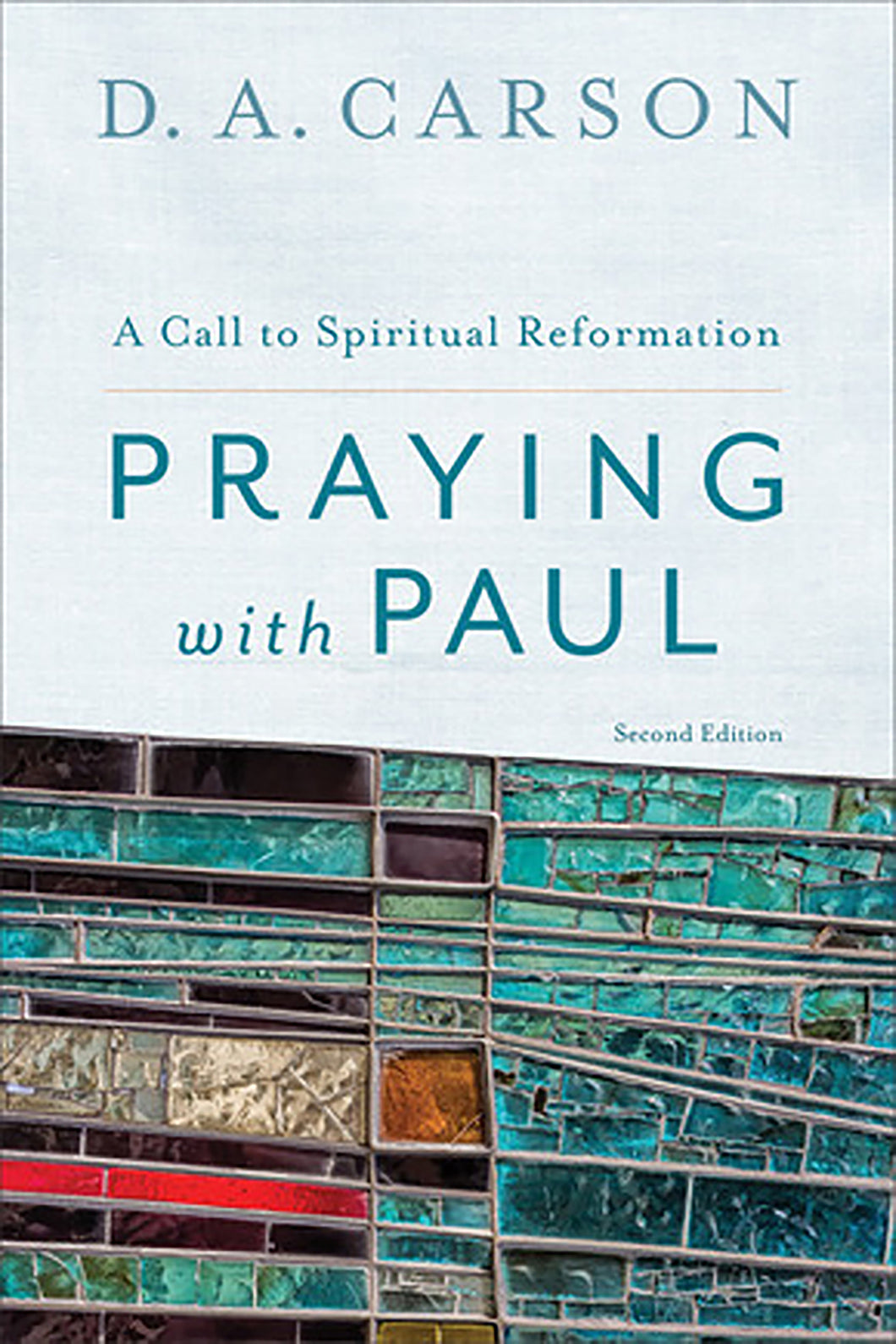 Praying with Paul: A Call to Spiritual Reformation, Second Edition — Paperback