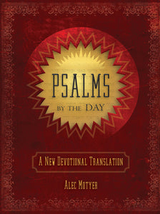 Psalms by the Day: A New Devotional Translation — Hardcover