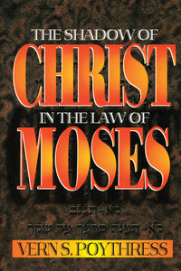 The Shadow of Christ in the Law of Moses — Paperback