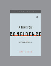 Load image into Gallery viewer, A Time for Confidence: Trusting God in a Post-Christian Society — Study Guide

