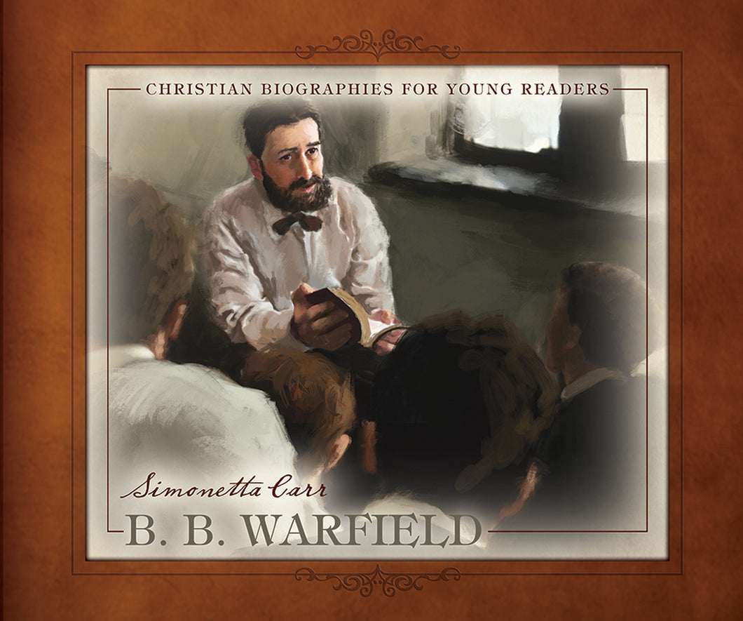 B.B. Warfield: Christian Biographies for Young Readers — Hardcover