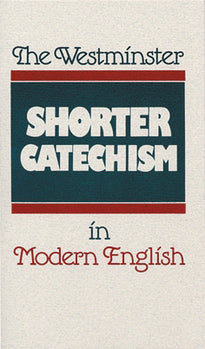 The Westminster Shorter Catechism in Modern English — Paperback